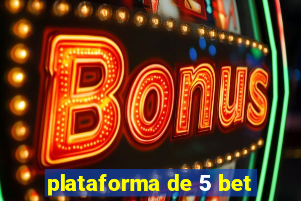 plataforma de 5 bet